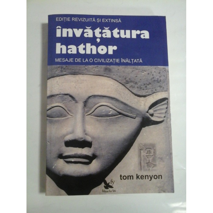 Invatatura hathor * MESAJE DE LA O CIVILIZATIE INALTA - Tom KENYON Invatatura hathor * MESAJE DE LA O CIVILIZATIE INALTA - Tom KENYON
